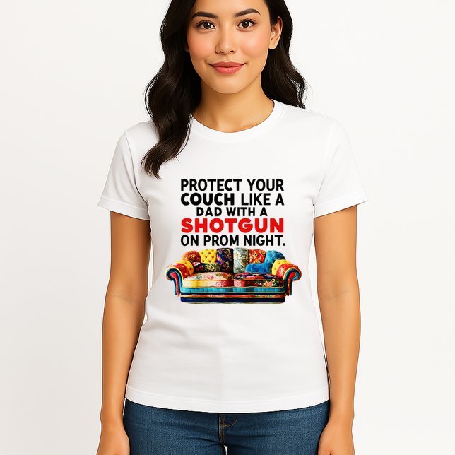 Protect Your Couch Like A Dad On Prom Night Funny Humor Meme Womens T-Shirt