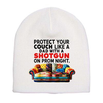 Protect Your Couch Like A Dad On Prom Night Funny Humor Meme Short Acrylic Beanie
