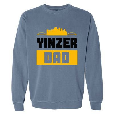 Pittsburgh Yinzer Dad Steel City 412 Home Garment-Dyed Sweatshirt