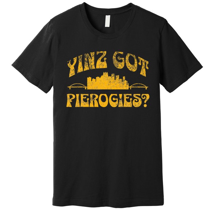 Pittsburgh Yinz Funny Yinzer Steel City 412 Pierogies Home Premium T-Shirt