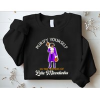 Purify Yourself In The Waters Of Lake Minnetonka Sweatshirt