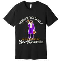 Purify Yourself In The Waters Of Lake Minnetonka Premium T-Shirt