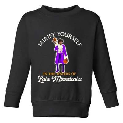 Purify Yourself In The Waters Of Lake Minnetonka Toddler Sweatshirt