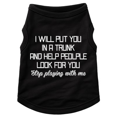 Put You In A Trunk And Help People Look For You Stop Playing Doggie Tank