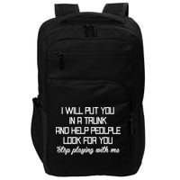 Put You In A Trunk And Help People Look For You Stop Playing Impact Tech Backpack