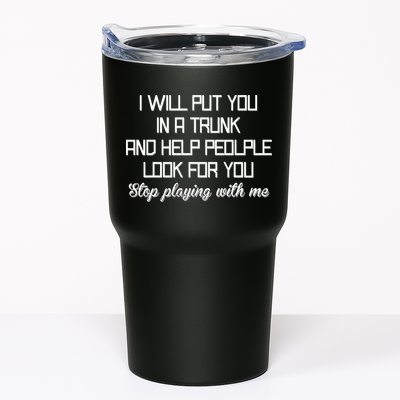 Put You In A Trunk And Help People Look For You Stop Playing Tumbler