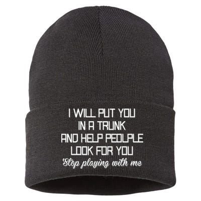 Put You In A Trunk And Help People Look For You Stop Playing Sustainable Knit Beanie