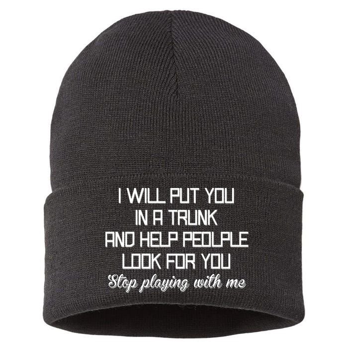 Put You In A Trunk And Help People Look For You Stop Playing Sustainable Knit Beanie