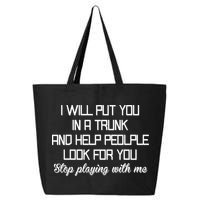 Put You In A Trunk And Help People Look For You Stop Playing 25L Jumbo Tote