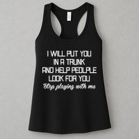 Put You In A Trunk And Help People Look For You Stop Playing Womens Tank Top