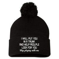 Put You In A Trunk And Help People Look For You Stop Playing Pom Pom 12in Knit Beanie