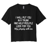Put You In A Trunk And Help People Look For You Stop Playing Crop Top