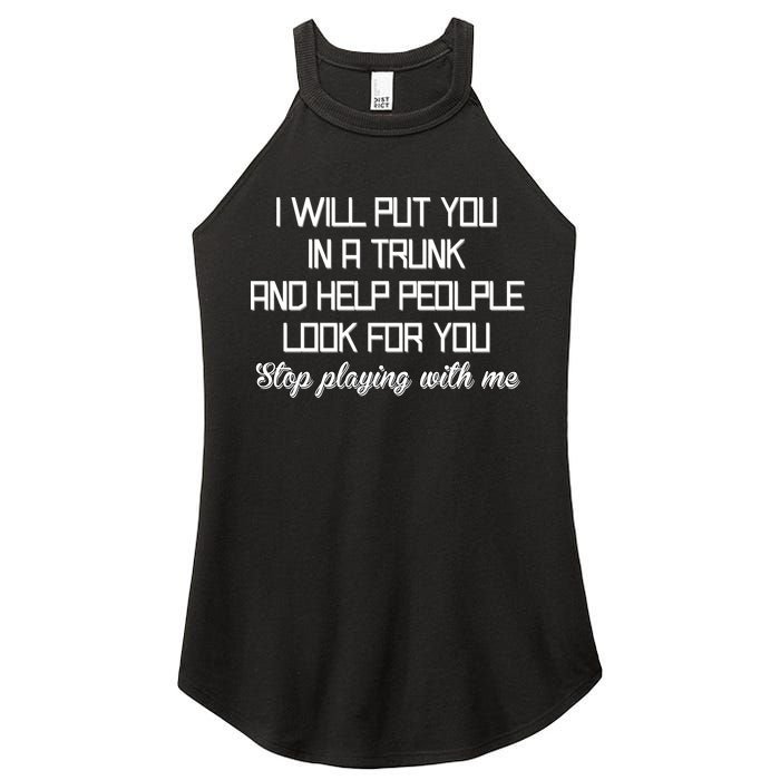Put You In A Trunk And Help People Look For You Stop Playing Women's Perfect Tri Rocker Tank