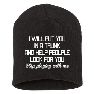 Put You In A Trunk And Help People Look For You Stop Playing Short Acrylic Beanie