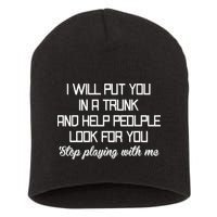Put You In A Trunk And Help People Look For You Stop Playing Short Acrylic Beanie