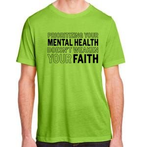 Prioritizing Your Mental Health Doesnt Weaken Your Faith Adult ChromaSoft Performance T-Shirt