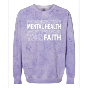 Prioritizing Your Mental Health Doesnt Weaken Your Faith Colorblast Crewneck Sweatshirt