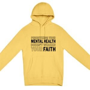 Prioritizing Your Mental Health Doesnt Weaken Your Faith Premium Pullover Hoodie