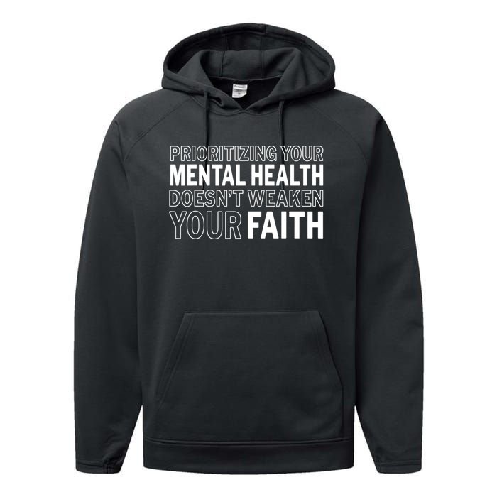 Prioritizing Your Mental Health Doesnt Weaken Your Faith Performance Fleece Hoodie