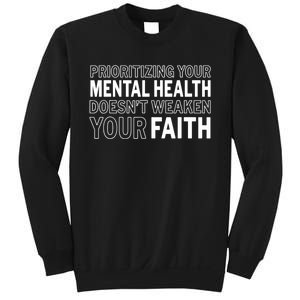 Prioritizing Your Mental Health Doesnt Weaken Your Faith Sweatshirt