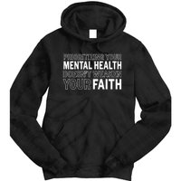 Prioritizing Your Mental Health Doesnt Weaken Your Faith Tie Dye Hoodie