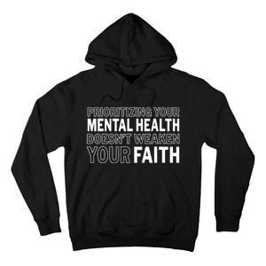 Prioritizing Your Mental Health Doesnt Weaken Your Faith Tall Hoodie