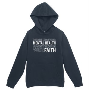 Prioritizing Your Mental Health Doesnt Weaken Your Faith Urban Pullover Hoodie