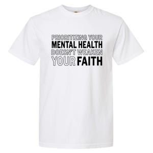 Prioritizing Your Mental Health Doesnt Weaken Your Faith Garment-Dyed Heavyweight T-Shirt