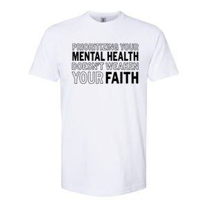 Prioritizing Your Mental Health Doesnt Weaken Your Faith Softstyle CVC T-Shirt