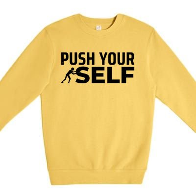 Push Yourself Motivational Premium Crewneck Sweatshirt