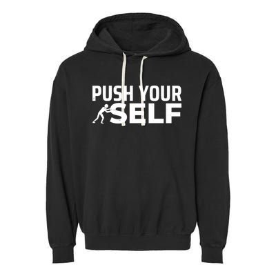 Push Yourself Motivational Garment-Dyed Fleece Hoodie