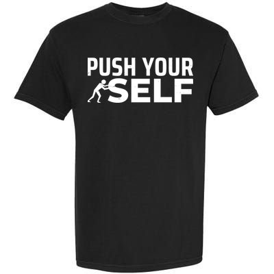 Push Yourself Motivational Garment-Dyed Heavyweight T-Shirt