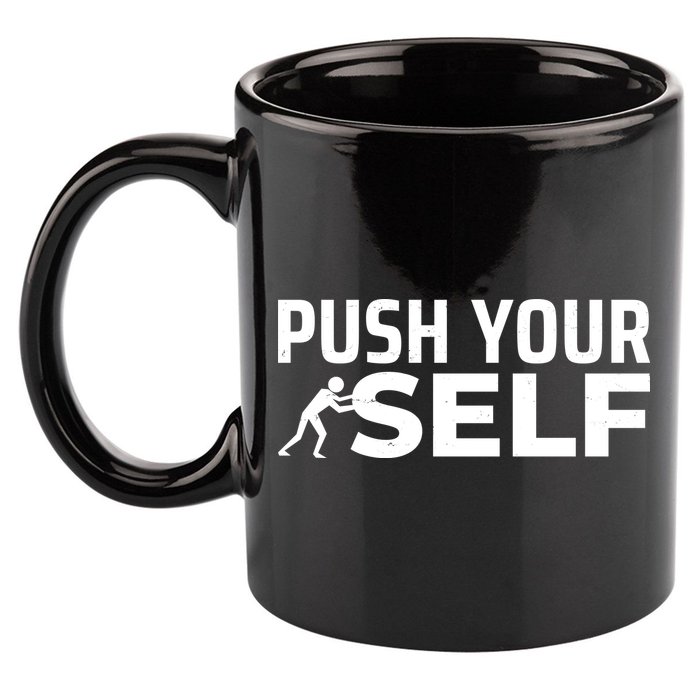 Push Yourself Motivational 11oz C Handle Ceramic Mug