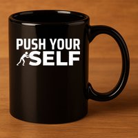 Push Yourself Motivational 11oz C Handle Ceramic Mug