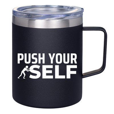 Push Yourself Motivational 12oz Stainless Steel Coffee Mug