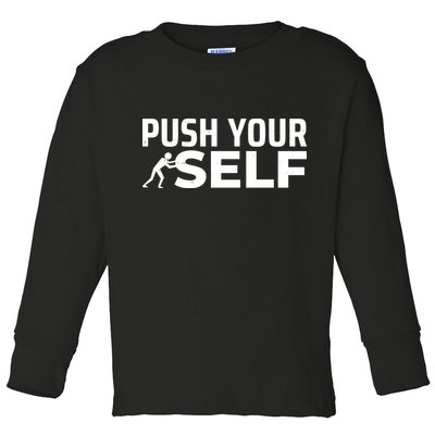 Push Yourself Motivational Toddler Long Sleeve Shirt