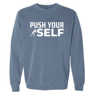 Push Yourself Motivational Garment-Dyed Sweatshirt