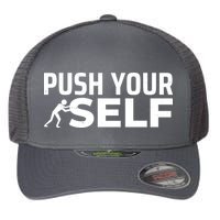 Push Yourself Motivational Flexfit Unipanel Trucker Cap