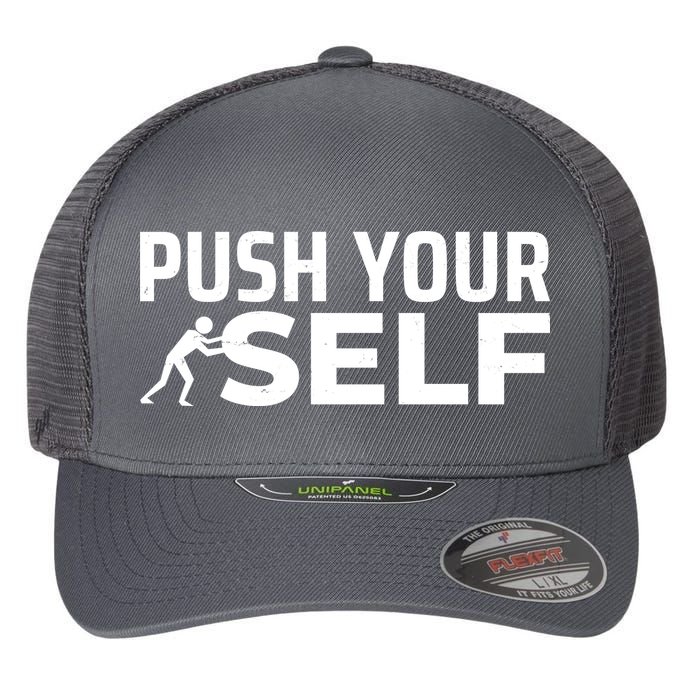 Push Yourself Motivational Flexfit Unipanel Trucker Cap