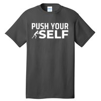 Push Yourself Motivational Tall T-Shirt