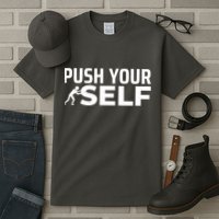 Push Yourself Motivational Tall T-Shirt