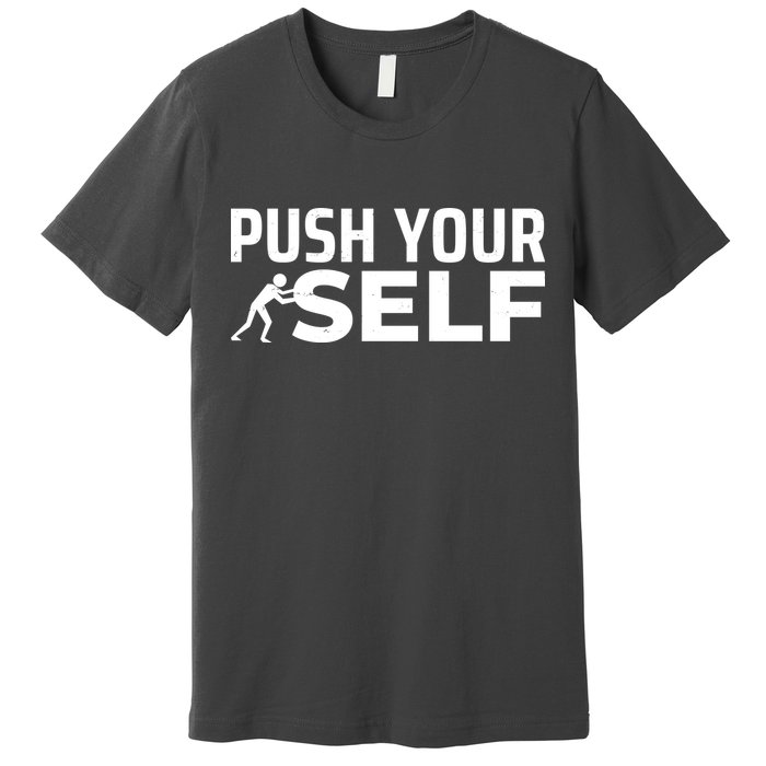 Push Yourself Motivational Premium T-Shirt