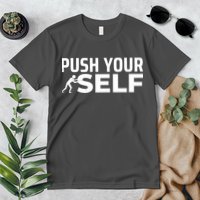 Push Yourself Motivational Premium T-Shirt