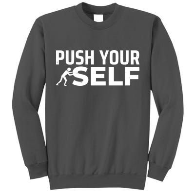 Push Yourself Motivational Tall Sweatshirt