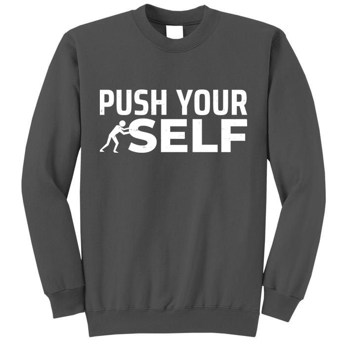 Push Yourself Motivational Tall Sweatshirt