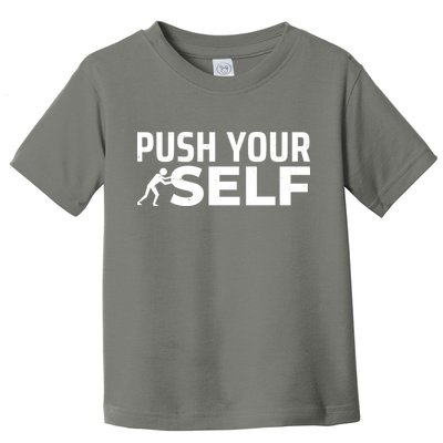 Push Yourself Motivational Toddler T-Shirt