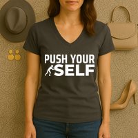 Push Yourself Motivational Women's V-Neck T-Shirt