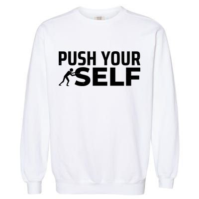 Push Yourself Motivational Garment-Dyed Sweatshirt