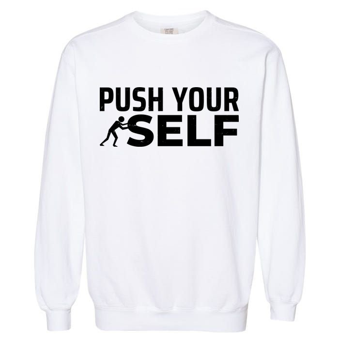 Push Yourself Motivational Garment-Dyed Sweatshirt