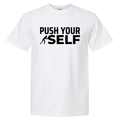 Push Yourself Motivational Garment-Dyed Heavyweight T-Shirt